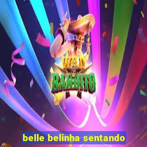 belle belinha sentando